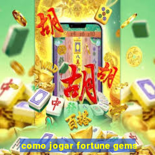 como jogar fortune gems